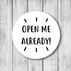 Open Me Already Stickers Packaging Order Stickers Cute Round Stickers Mailing Labels Round Cute Packaging Happy Mail Wedding Stickers