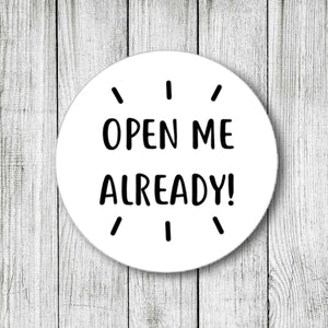 Open Me Already Stickers Packaging Order Stickers Cute Round Stickers Mailing Labels Round Cute Packaging Happy Mail Wedding Stickers - anniscrafts