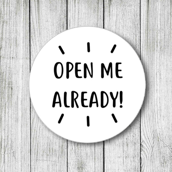 Open Me Already Stickers Packaging Order Stickers Cute Round Stickers Mailing Labels Round Cute Packaging Happy Mail Wedding Stickers - anniscrafts