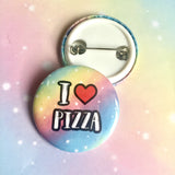 I love Pizza Badge Pizza Lover Food Lover Badge Button Pin Back Button Badge Gift For Her For Him Present Birthday Rainbow Badge Accessory - anniscrafts