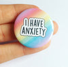 I Have Anxiety Badge 32mm Pinback Badge Button Rainbow I Have Anxiety Text Jacket Bag Accessory Badge - anniscrafts