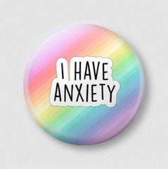 I Have Anxiety Badge 32mm Pinback Badge Button Rainbow I Have Anxiety Text Jacket Bag Accessory Badge